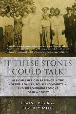 If These Stones Could Talk: African American Presence in the Hopewell Valley, Sourland Mountain and Surrounding Regions of New J,Used