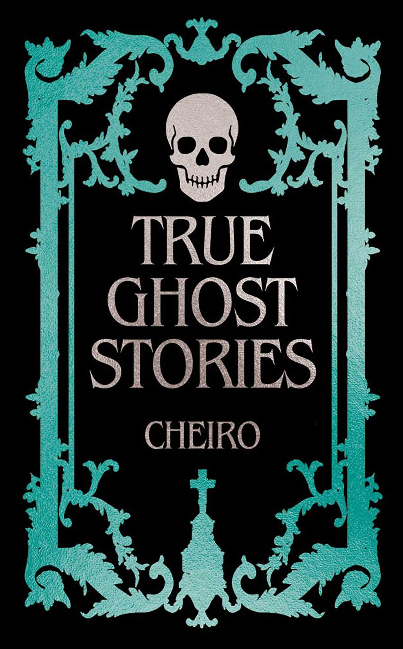 True Ghost Stories (Arcturus Ornate Classics)
