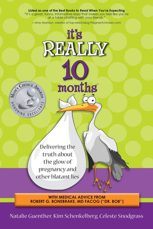 It's Really 10 Months: Delivering the Truth About the Glow of Pregnancy and Other Blatant Lies,Used