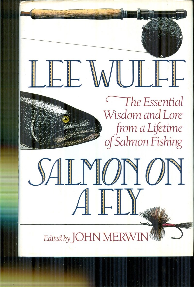 Salmon on a Fly: The Essential Wisdom and Lore from a Lifetime of Salmon Fishing,Used