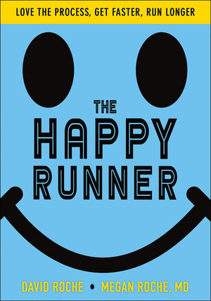 The Happy Runner: Love the Process, Get Faster, Run Longer,New