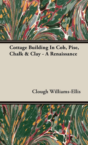 Cottage Building In Cob, Pise, Chalk & Clay  A Renaissance,Used
