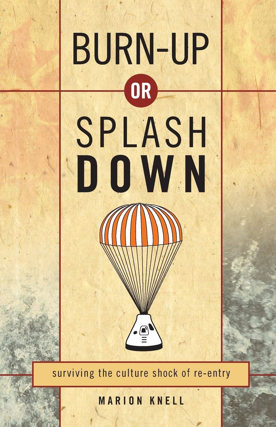 Burn Up or Splash Down: Surviving the Culture Shock of ReEntry,Used