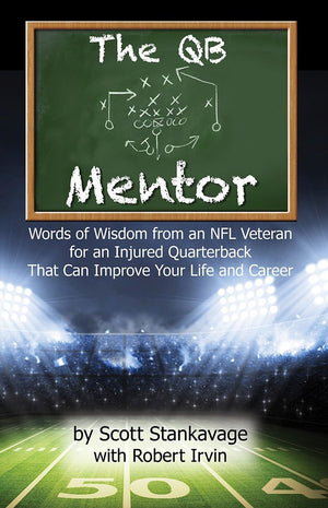The QB Mentor: Words of Wisdom From an NFL Veteran For An Injured Quarterback That Can Improve Your Life and Career,Used