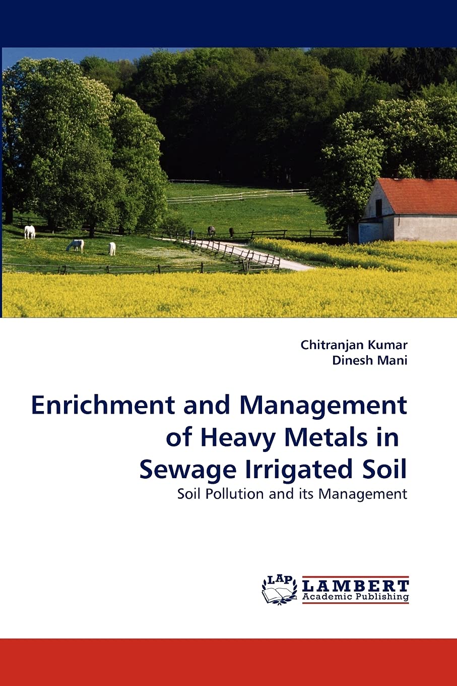 Enrichment and Management of Heavy Metals in Sewage Irrigated Soil: Soil Pollution and its Management,Used