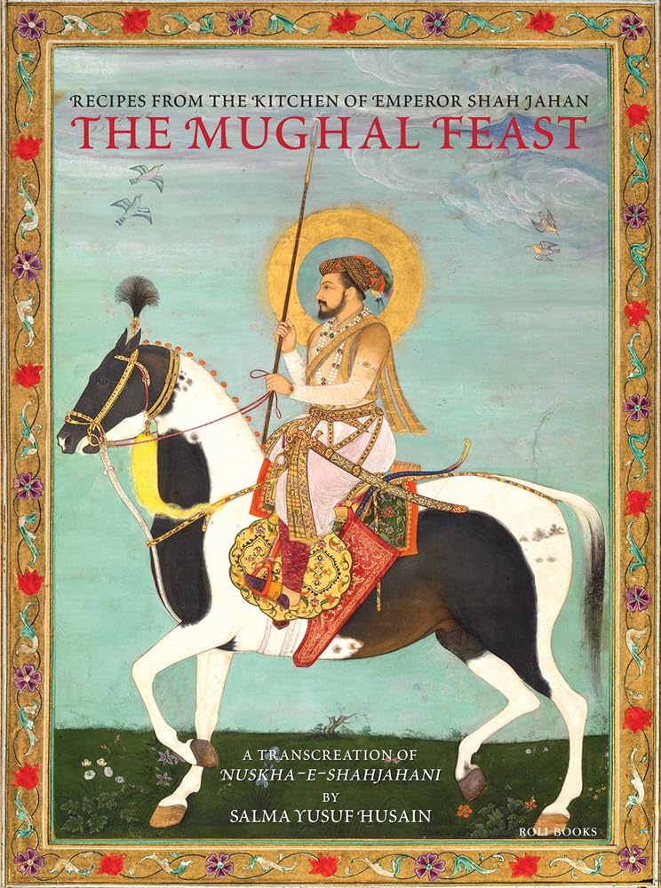 The Mughal Feast: Recipes From The Kitchen Of Emperor Shah Jahan,Used
