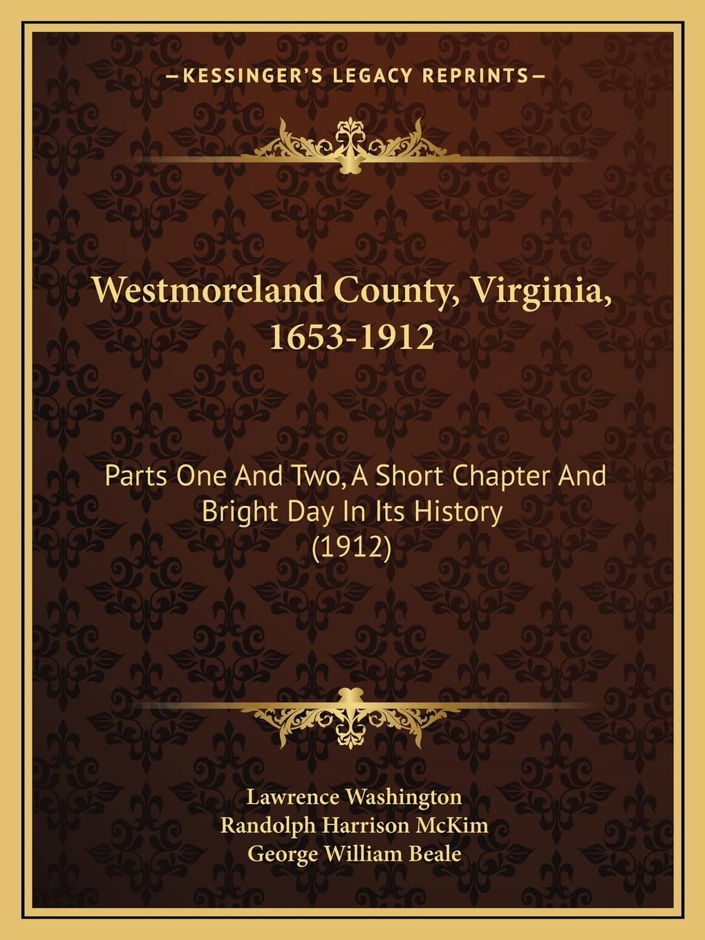 Westmoreland County, Virginia, 16531912: Parts One And Two, A Short Chapter And Bright Day In Its History (1912),New