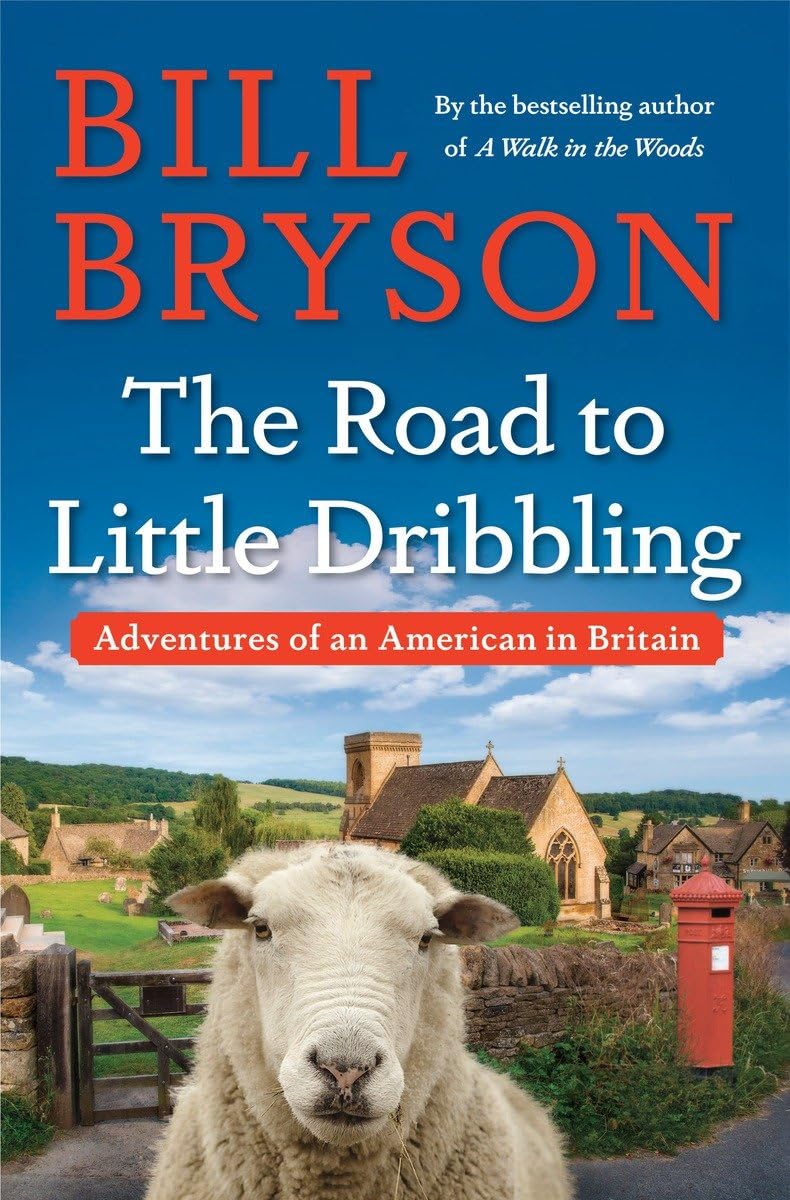 The Road To Little Dribbling: Adventures Of An American In Britain-used