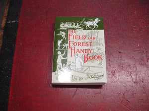 The Field and Forest Handy Book: New Ideas for Out of Doors (Nonpareil Book, 94),Used