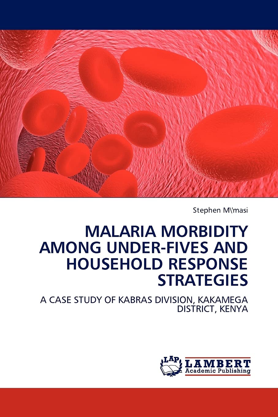 MALARIA MORBIDITY AMONG UNDERFIVES AND HOUSEHOLD RESPONSE STRATEGIES: A CASE STUDY OF KABRAS DIVISION, KAKAMEGA DISTRICT, KENYA,Used