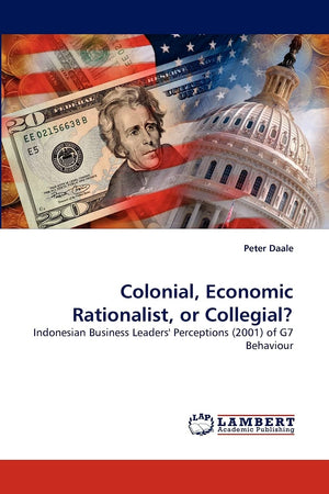 Colonial, Economic Rationalist, or Collegial?: Indonesian Business Leaders' Perceptions (2001) of G7 Behaviour,Used