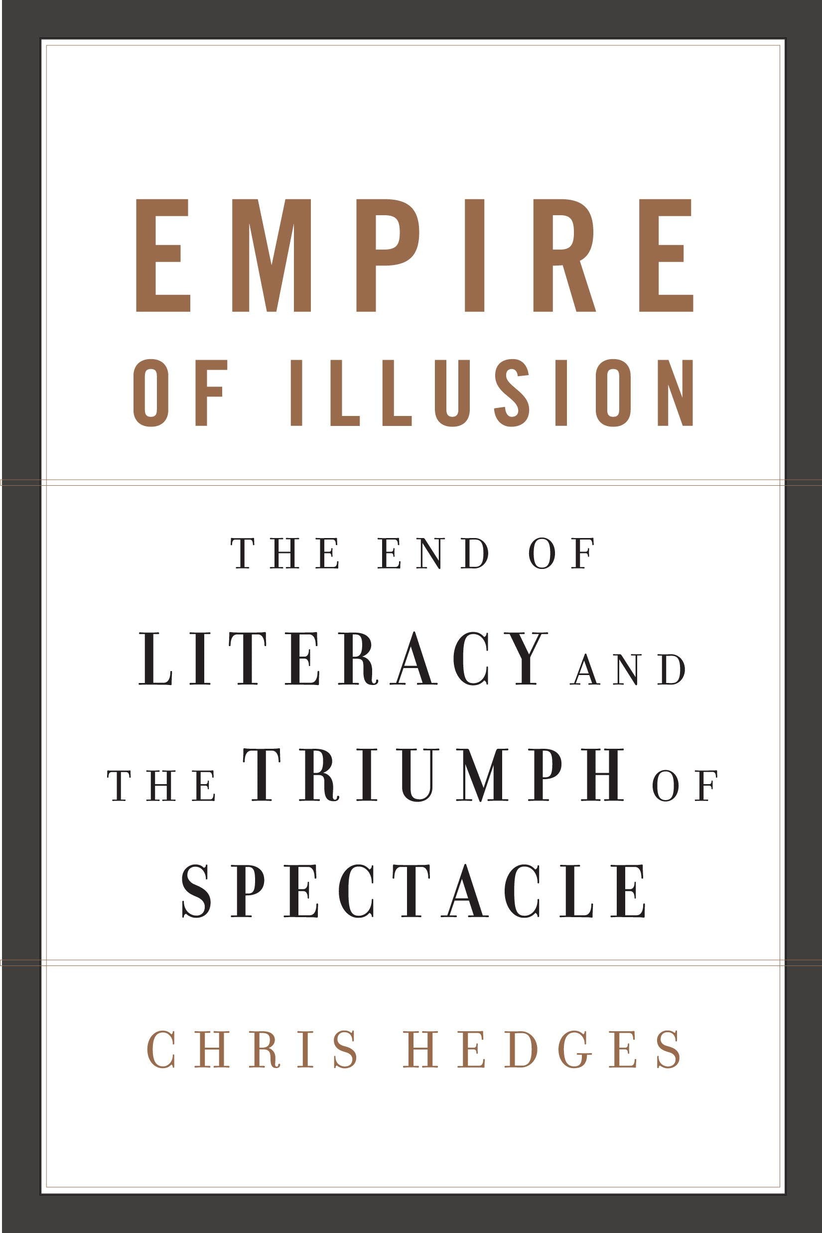 Empire Of Illusion: The End Of Literacy And The Triumph Of Spectacle