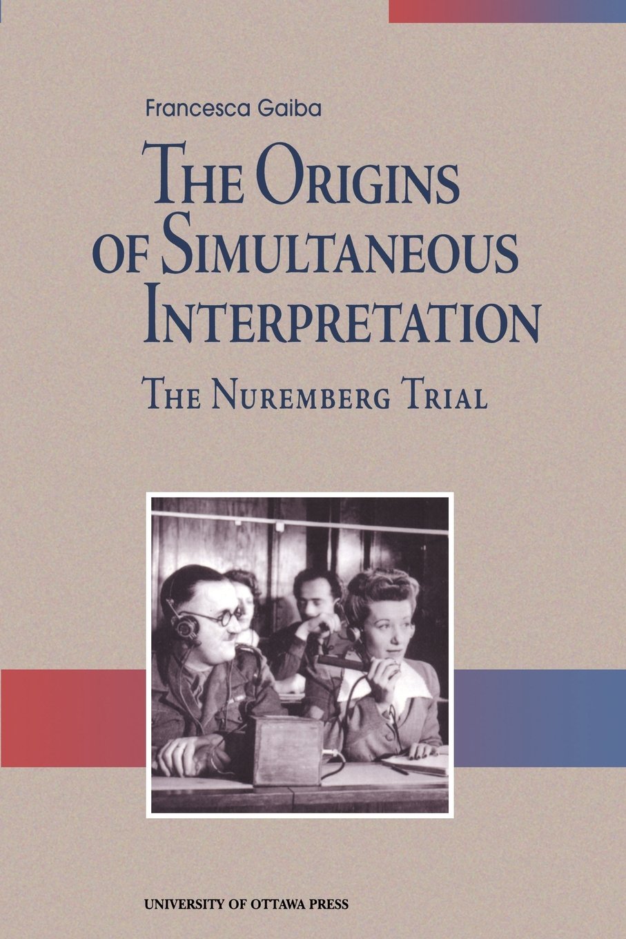 The Origins Of Simultaneous Interpretation: The Nuremberg Trial,Used