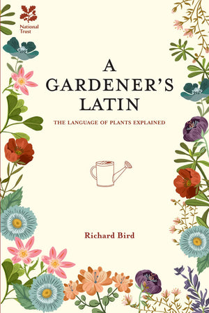 A Gardener's Latin: The Language of Plants Explained,Used