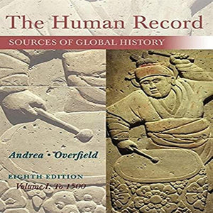 The Human Record: Sources Of Global History, Volume I: To 1500