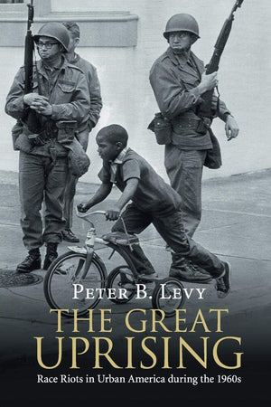 The Great Uprising: Race Riots in Urban America during the 1960s,Used