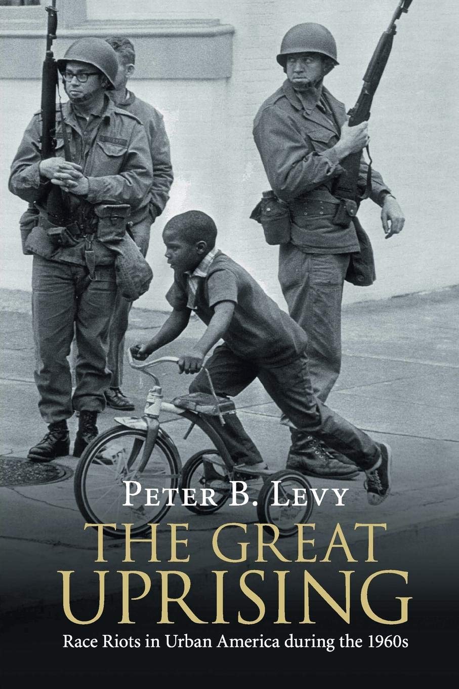 The Great Uprising: Race Riots in Urban America during the 1960s,Used