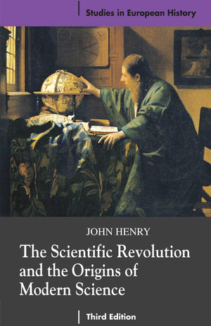 The Scientific Revolution And The Origins Of Modern Science (Studies In European History),New