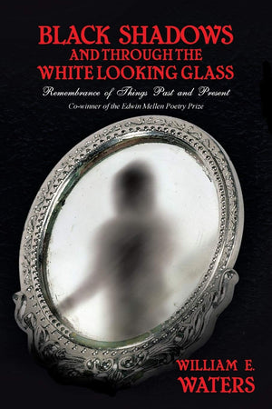 Black Shadows And Through The White Looking Glass: Remembrance Of Things Past And Present,Used