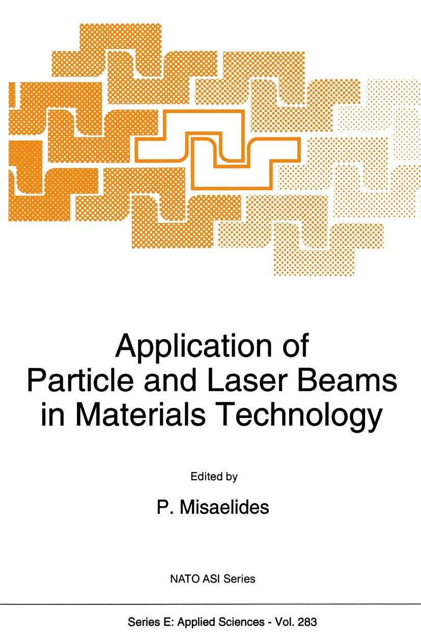 Application of Particle and Laser Beams in Materials Technology (NATO Science Series E:, 283),Used