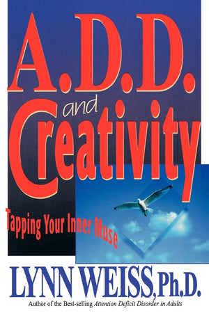 A.D.D. and Creativity: Tapping Your Inner Muse,Used