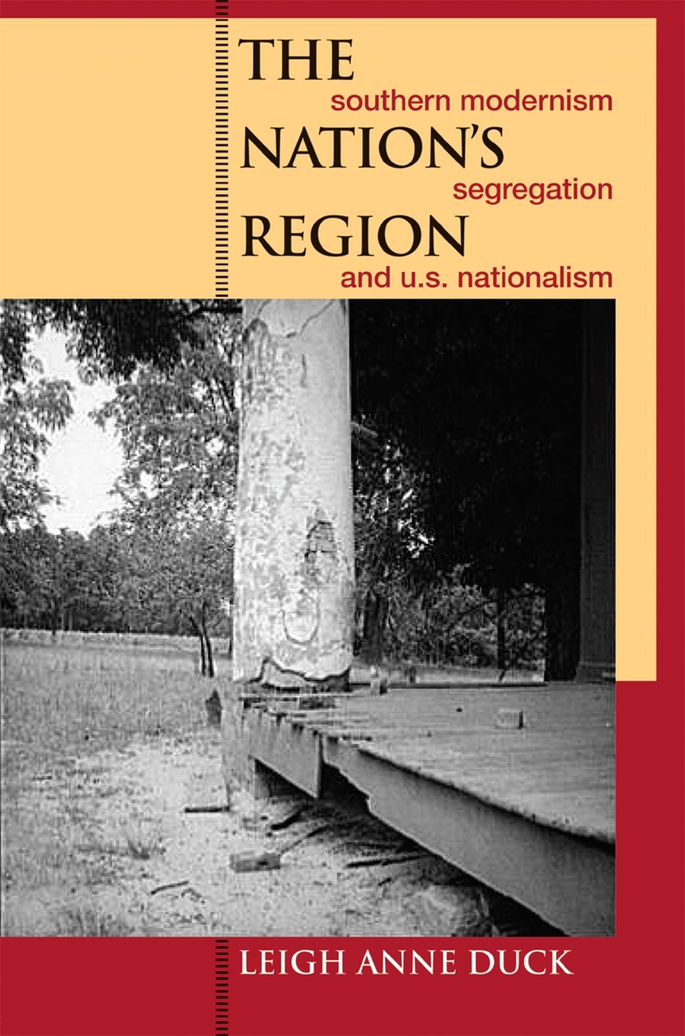 The Nation'S Region: Southern Modernism, Segregation, And U.S. Nationalism (The New Southern Studies Ser.),New