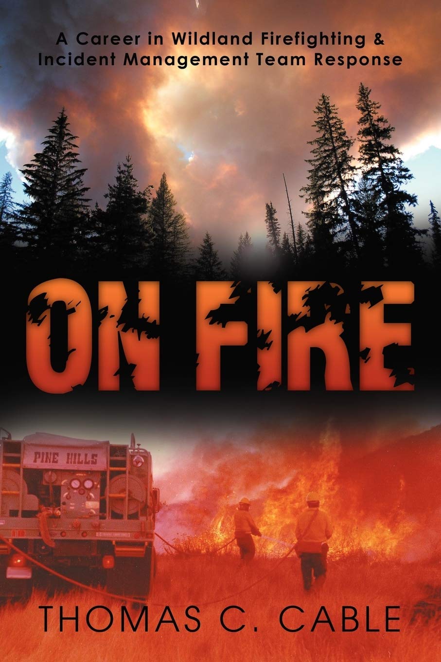 On Fire: A Career In Wildland Firefighting And Incident Management Team Response,Used