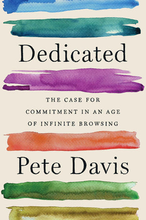 Dedicated: The Case for Commitment in an Age of Infinite Browsing,Used