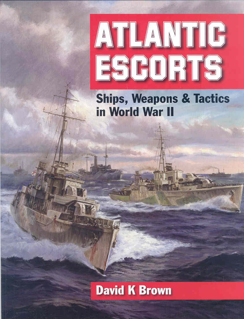 Atlantic Escorts: Ships, Weapons and Tactics in World War II,Used