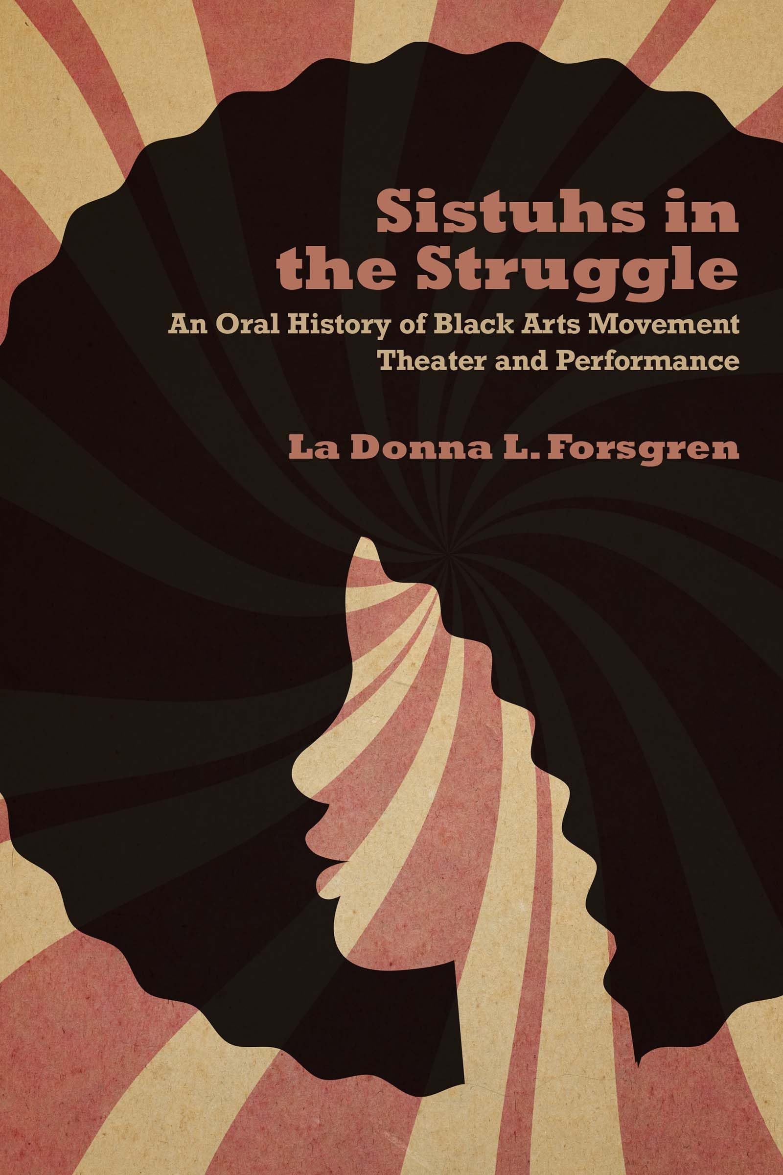 Sistuhs In The Struggle: An Oral History Of Black Arts Movement Theater And Performance,Used