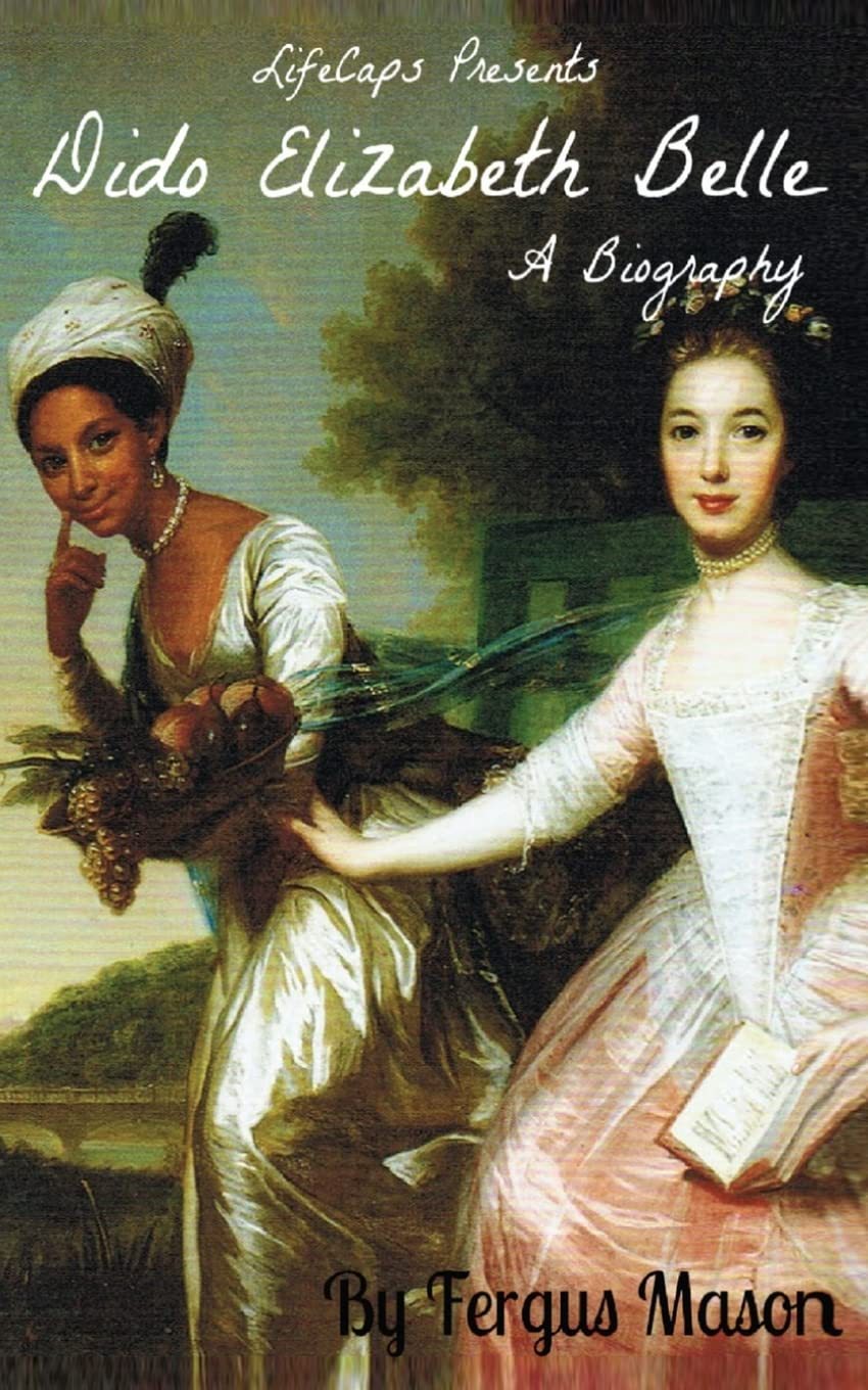 Dido Elizabeth Belle: A Biography,Used