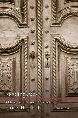 Reading Acts: A Literary And Theological Commentary (Reading The New Testament (Smyth & Helwys))