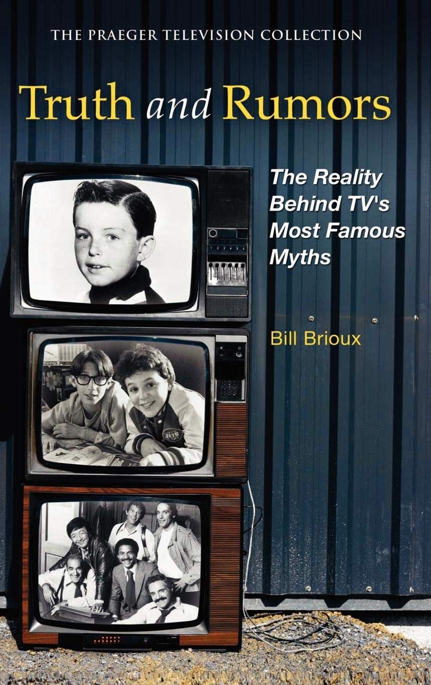 Truth and Rumors: The Reality Behind TV's Most Famous Myths (The Praeger Television Collection),New