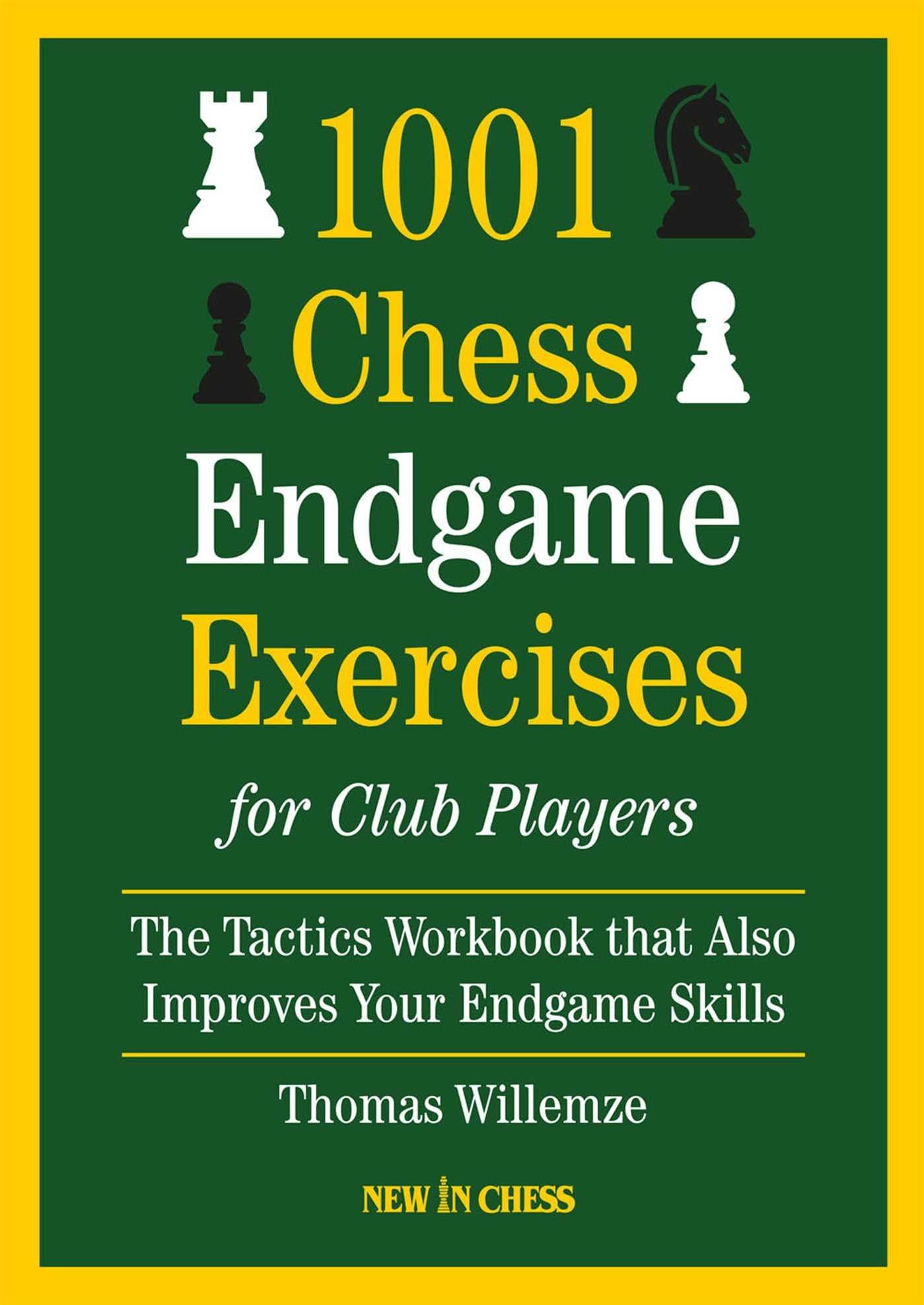 1001 Chess Endgame Exercise For Club Players: The Tactics Workbooks That Also Improves Your Endgame
