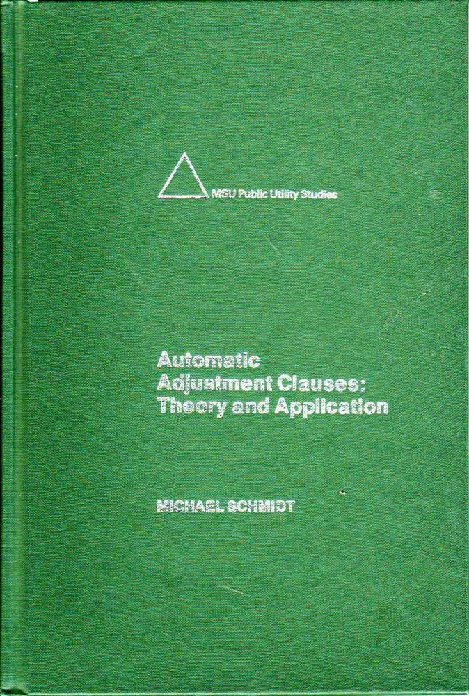 Automatic Adjustment Clauses: Theory And Application (Msu Public Utilities Studies),Used