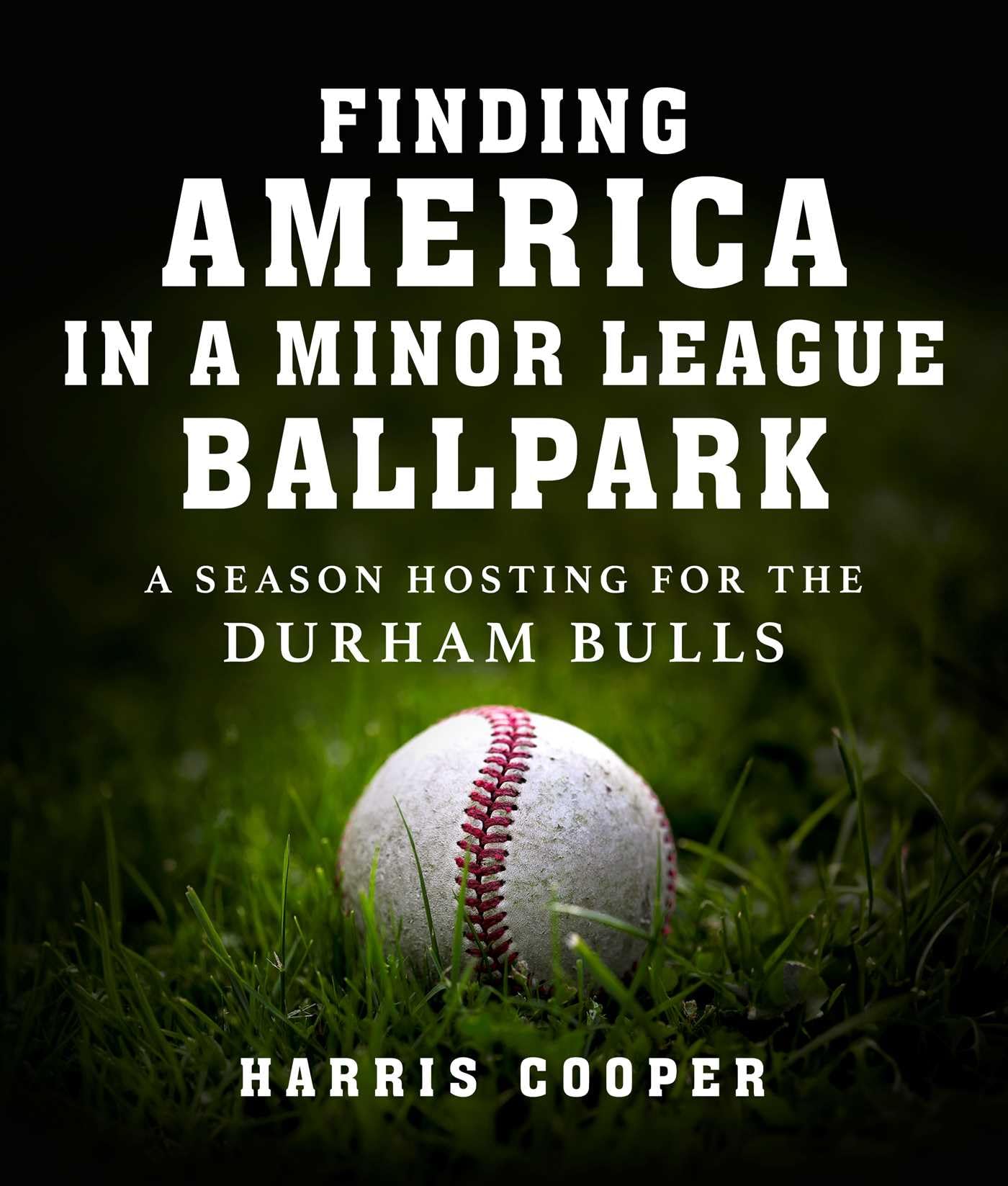 Finding America In A Minor League Ballpark: A Season Hosting For The Durham Bulls,Used