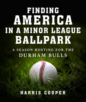 Finding America In A Minor League Ballpark: A Season Hosting For The Durham Bulls,Used
