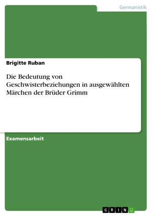 Die Bedeutung Von Geschwisterbeziehungen In Ausgewhlten Mrchen Der Brder Grimm (German Edition),Used