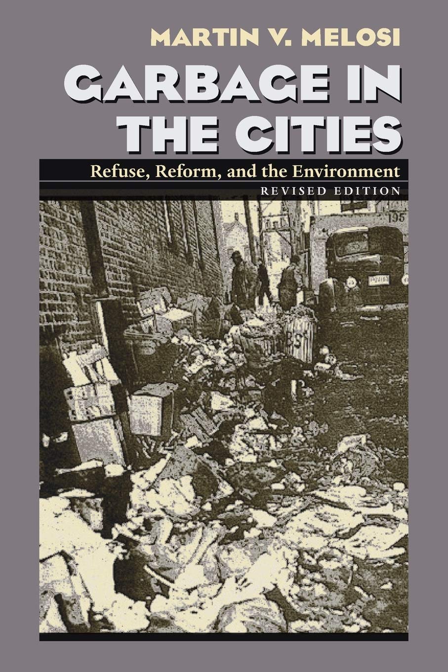 Garbage In The Cities: Refuse Reform And The Environment (Pittsburgh Hist Urban Environ),New