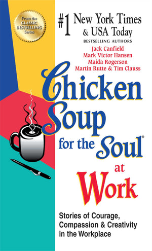 Chicken Soup for the Soul at Work  EXPORT EDITION: Stories of Courage, Compassion and Creativity in the Workplace,Used