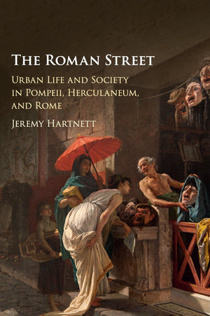The Roman Street: Urban Life and Society in Pompeii, Herculaneum, and Rome,Used