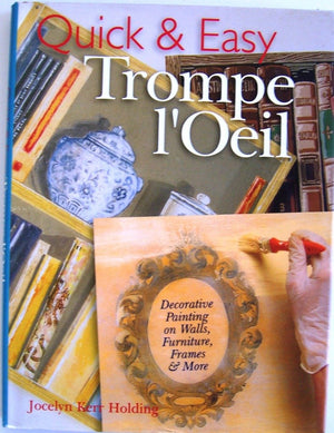 Quick & Easy Trompe L'Oeil: Decorative Painting On Walls, Furniture, Frames & More,Used