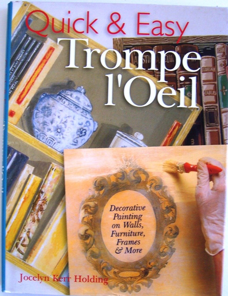 Quick & Easy Trompe L'Oeil: Decorative Painting On Walls, Furniture, Frames & More,Used