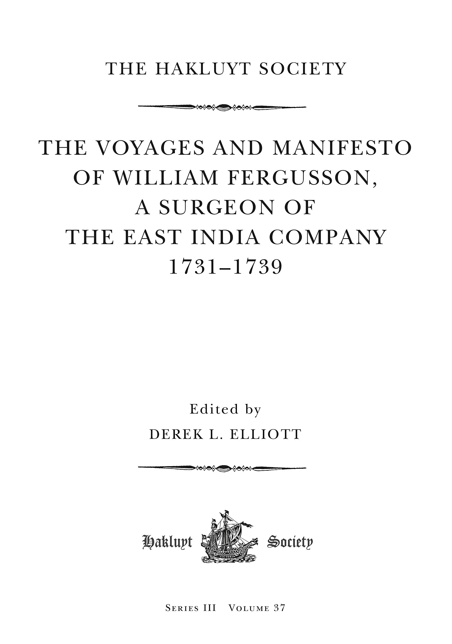 The Voyages and Manifesto of William Fergusson, A Surgeon of the East India Company 17311739 (Hakluyt Society, Third Series),Used
