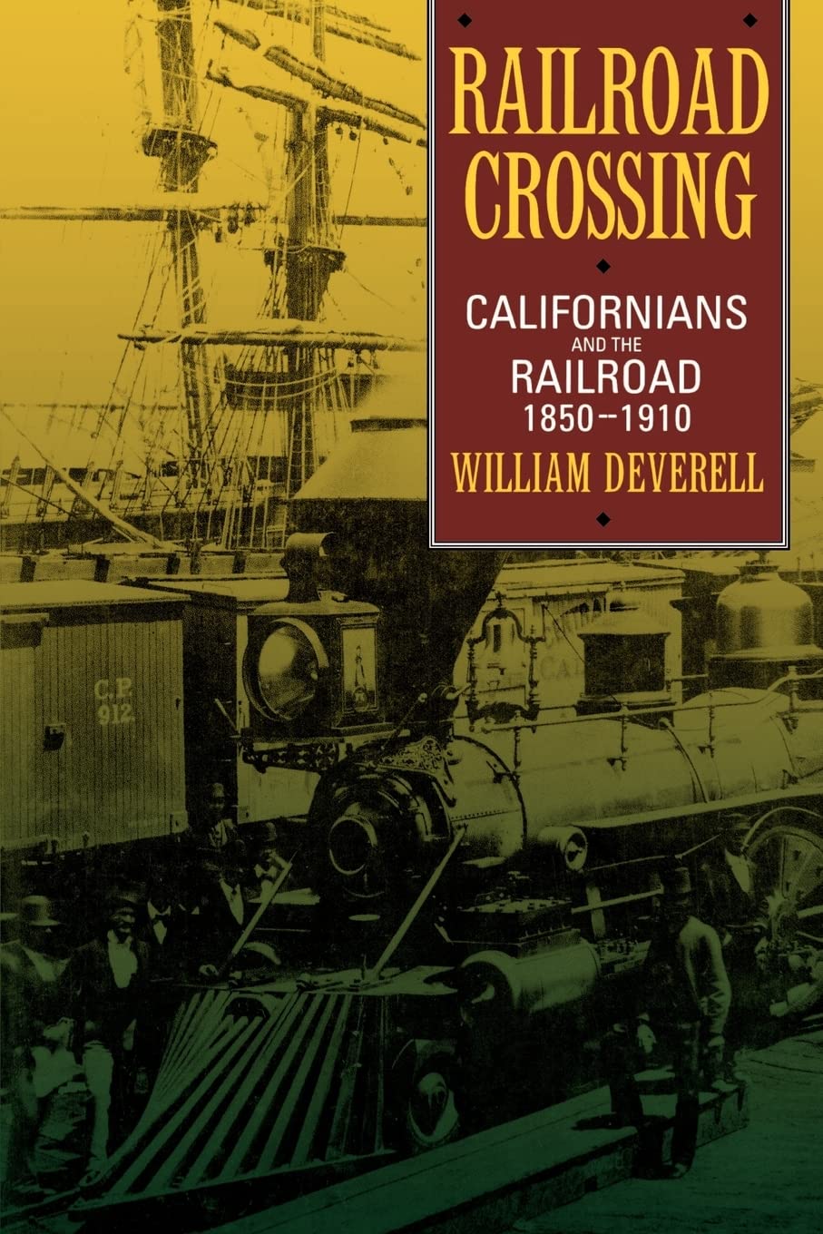 Railroad Crossing: Californians and the Railroad, 18501910,Used