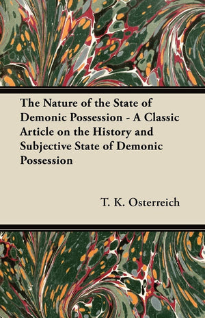 The Nature Of The State Of Demonic Possession  A Classic Article On The History And Subjective State Of Demonic Possession,Used