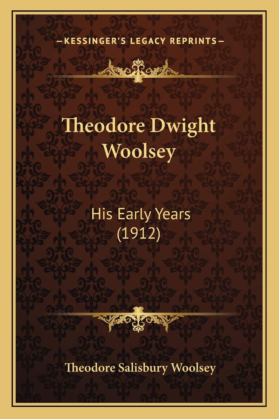 Theodore Dwight Woolsey: His Early Years (1912),New