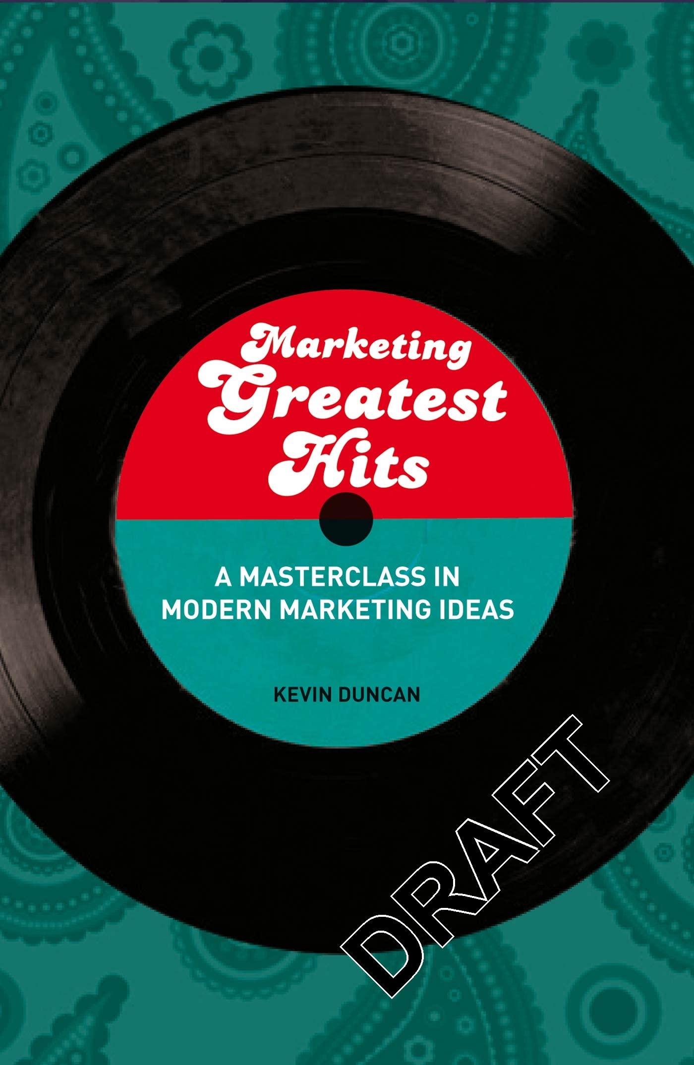 Marketing Greatest Hits: A Masterclass in Modern Marketing Ideas,Used