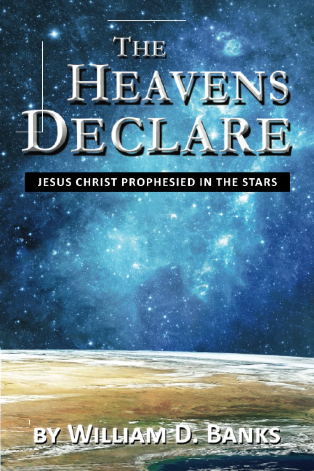 The Heavens Declare: Jesus Christ Prophesied in the Stars,Used