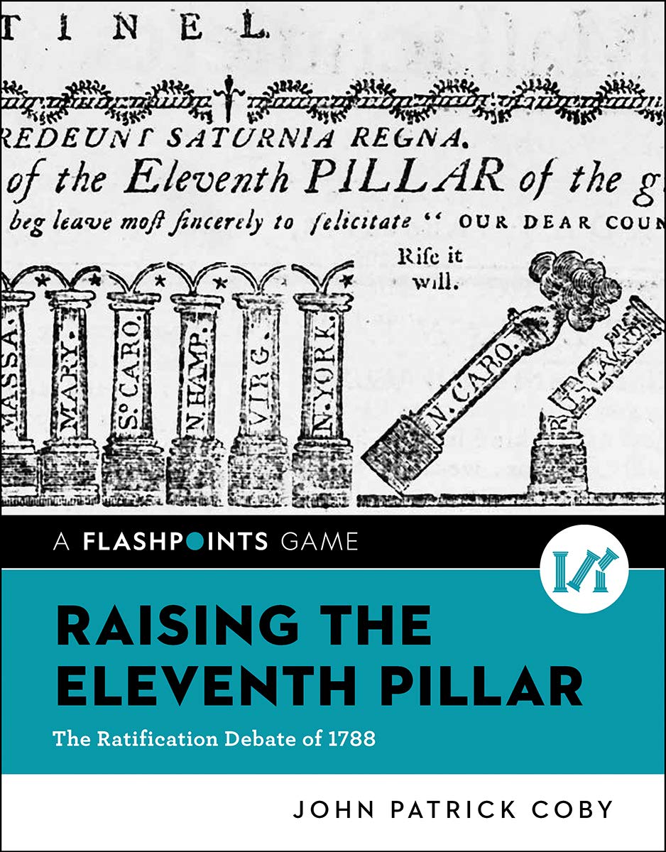 Raising The Eleventh Pillar: The Ratification Debate Of 1788 (Flashpoints)-new,New